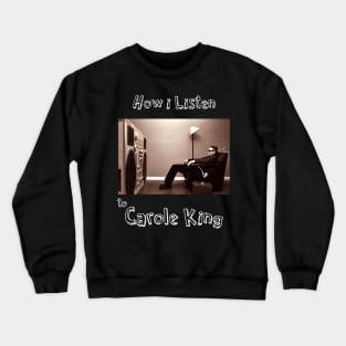 how i listen carole king Crewneck Sweatshirt